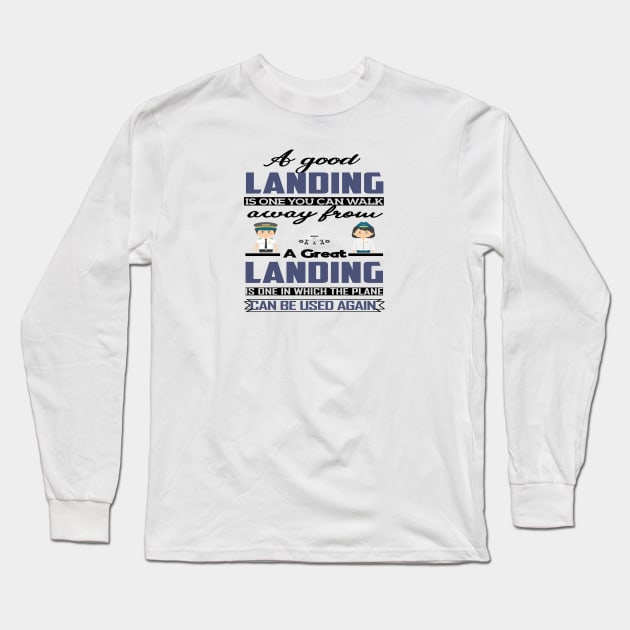 Pilot quote a good landing is one you can walk away from Long Sleeve T-Shirt by artsytee